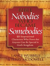 book Bible Nobodies Who Became Somebodies: 50 Inspirational Characters Who Prove that Anyone Can Be Special in God's Kingdom