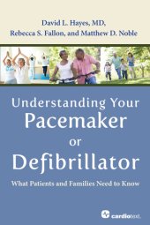 book Understanding Your Pacemaker or Defibrillator: What Patients and Families Need to Know