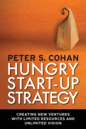 book Hungry Start-up Strategy: Creating New Ventures with Limited Resources and Unlimited Vision