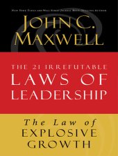 book The Law of Explosive Growth: Lesson 20 from the 21 Irrefutable Laws of Leadership