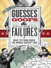 book Guesses, Goofs and Prophetic Failures: What to Think When the World Doesn't End