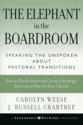 book The Elephant in the Boardroom: Speaking the Unspoken about Pastoral Transitions