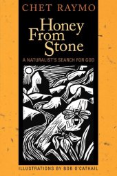 book Honey from Stone: A Naturalist's Search for God