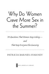 book Why Do Women Crave More Sex in the Summer?: 112 Questions That Women Keep Asking - and That Keep Everyone Else Guessing