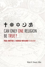 book Can Only One Religion Be True?: Paul Knitter and Harold Netland in Dialogue