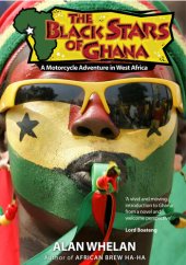 book The Black Stars of Ghana: A Motorcycle Adventure in West Africa