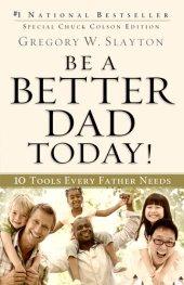 book Be a Better Dad Today!: 10 Tools Every Father Needs