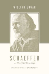 book Schaeffer on the Christian Life: Countercultural Spirituality