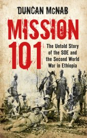 book Mission 101: The Untold Story of the SOE and the Second World War in Ethiopia