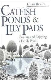 book Catfish Ponds & Lily Pads: Creating and Enjoying a Family Pond