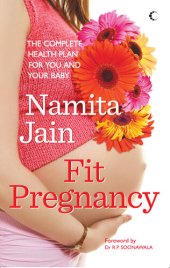 book Fit Pregnancy: The Complete Health Plan For You And Your Baby