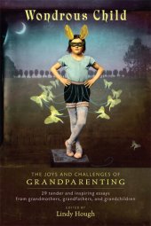 book Wondrous Child: The Joys and Challenges of Grandparenting