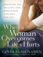 book When a Woman Overcomes Life's Hurts: Discover the Healing and Wholeness God Has for You