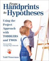 book From Handprints to Hypotheses: Using the Project Approach with Toddlers and Twos