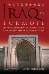 book Iraq in Turmoil: Historical Perspectives of Dr. Ali Al-Wardi, from the Ottoman Empire to King Feisal