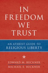 book In Freedom We Trust: An Atheist Guide to Religious Liberty