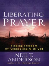 book Liberating Prayer: Finding Freedom by Connecting with God