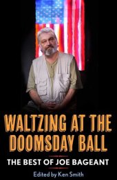 book Waltzing at the Doomsday Ball: The Best of Joe Bageant