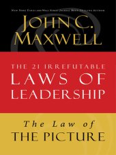 book The Law of the Picture: Lesson 13 from the 21 Irrefutable Laws of Leadership