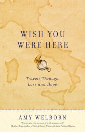 book Wish You Were Here: Travels Through Loss and Hope