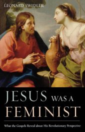 book Jesus Was a Feminist: What the Gospels Reveal about His Revolutionary Perspective