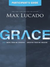 book Grace Bible Study Participant's Guide: More Than We Deserve, Greater Than We Imagine