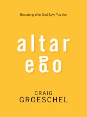 book Altar Ego: Becoming Who God Says You Are