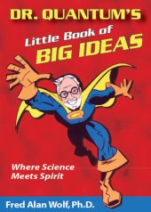 book Dr. Quantum's Little Book Of Big Ideas: Where Science Meets Spirit