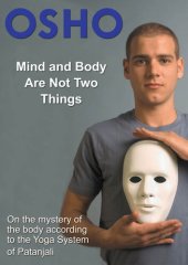 book Mind and Body Are Not Two Things: on the mystery of the body according to the yoga system of Patanjali