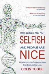 book Why Genes Are Not Selfish and People Are Nice: A Challenge to the Dangerous Ideas That Dominate Our Lives