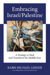 book Embracing Israel/Palestine: A Strategy to Heal and Transform the Middle East