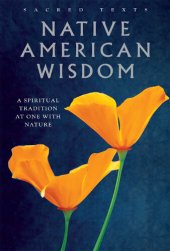 book Native American Wisdom: A Spiritual Tradition at One with Nature