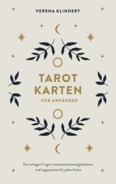 book Tarotkarten für Anfänger: Anwendbar mit allen Karten: Die richtigen Fragen, Interpretationsmöglichkeiten und Legesysteme für jeden Anlass