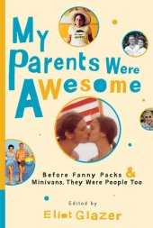 book My Parents Were Awesome: Before Fanny Packs and Minivans, They Were People Too