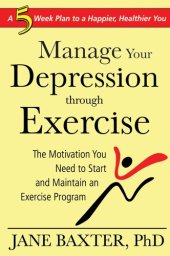 book Manage Your Depression Through Exercise: A 5-week Plan to a Happier, Healthier, You