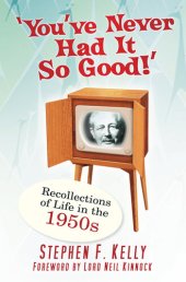 book 'You've Never Had It So Good!': Memories and Recollections of Life in the 1950s