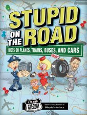 book Stupid on the Road: Idiots on Planes, Trains, Buses, and Cars