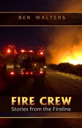 book Fire Crew: Stories From the Fireline