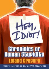 book Hey, Idiot!: Chronicles of Human Stupidity