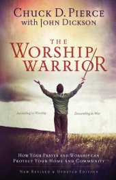 book The Worship Warrior: Ascending In Worship, Descending in War