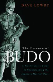 book The Essence of Budo: A Practitioner's Guide to Understanding the Japanese Martial Ways