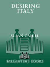 book Desiring Italy: Women Writers Celebrate the Passions of a Country and Culture