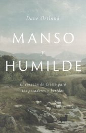 book Manso y humilde: El corazón de Cristo para los pecadores y heridos