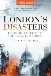 book London's Disasters: From Boudicca to the Banking Crisis