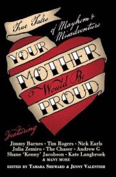 book Your Mother Would Be Proud: True Tales of Mayhem and Misadventure