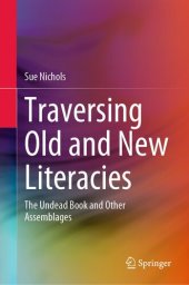 book Traversing Old and New Literacies: The Undead Book and Other Assemblages