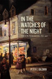 book In the Watches of the Night: Life in the Nocturnal City, 1820-1930