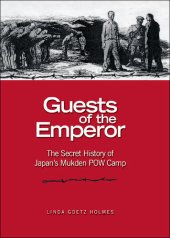 book Guests of the Emperor: The Secret History of Japan's Mukden POW Camp