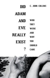 book Did Adam and Eve Really Exist?: Who They Were and Why You Should Care