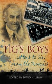 book Tig's Boys: Letters to Sir from the Trenches